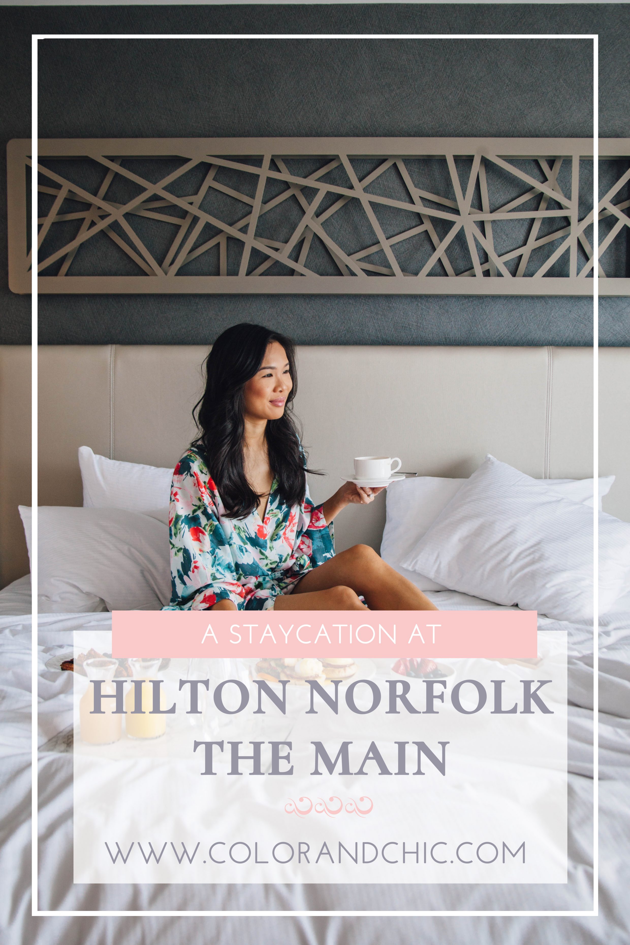 COLOR & CHIC | A staycation at Hilton Norfolk The Main